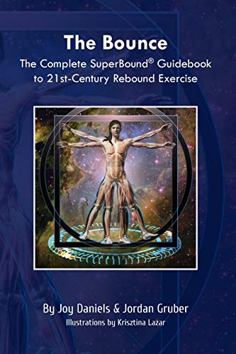 The Bounce: The Complete SuperBound® Guidebook to 21st-Century Rebound Exercise