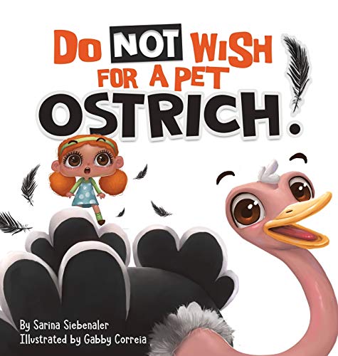 Do Not Wish For A Pet Ostrich!: A story book for kids ages 3-9 who love silly stories (Silly Books for Kids!)