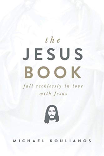 The Jesus Book: Fall Recklessly in Love with Jesus