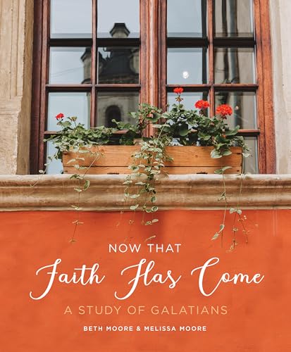 Now That Faith Has Come: A Study of Galatians (6-Week Bible Study Guide Workbook & Companion to the Video Series - Perfect for Small Groups & Individual Study)