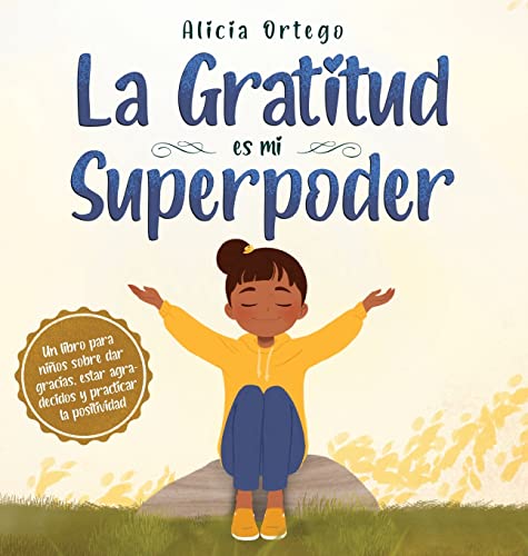 La Gratitud es mi Superpoder: un libro para niños sobre dar gracias y practicar la positividad (Spanish Edition)