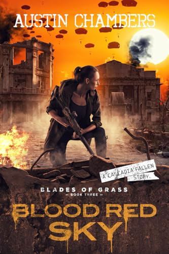 Blood Red Sky: Blades of Grass Book 3 (A Cascadia Fallen Apocalyptic War Thriller)