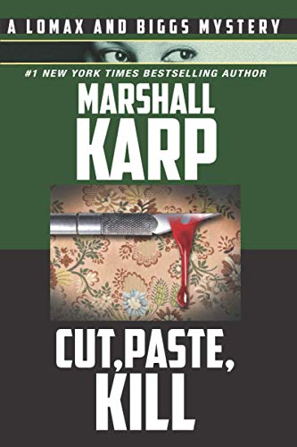 Cut, Paste, Kill: A Vigilante with a Deadly Hobby is Stalking Los Angeles (A Lomax and Biggs Mystery)