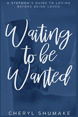 Waiting to be Wanted: A Stepmom