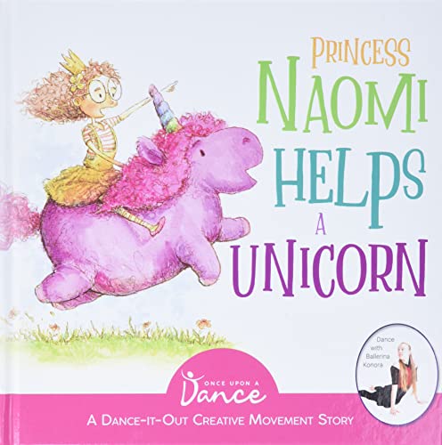 Princess Naomi Helps a Unicorn: A Dance-It-Out Creative Movement Story for Young Movers