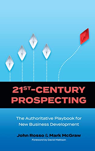 21st Century Prospecting: The Authoritative Playbook for New Business Development