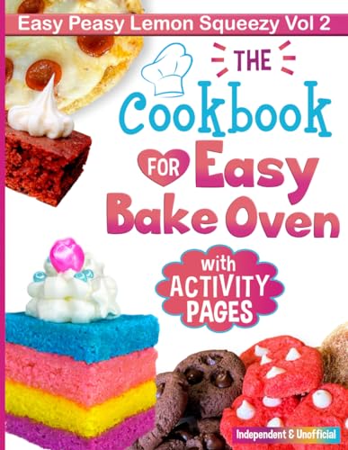 Cookbook for Easy Bake Oven: Easy Peasy Lemon Squeezy Top Voted Favorite Recipes in Full Color with Fun Kids Bakery Sign Cutouts on Back Pages