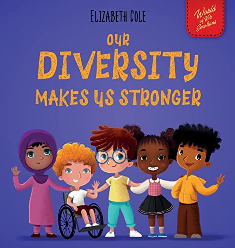 Our Diversity Makes Us Stronger: Social Emotional Book for Kids about Diversity and Kindness (Children