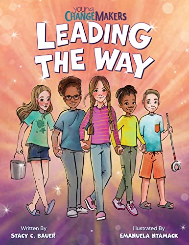 Leading the Way: An Inspiring Childrens Book About Making a Difference