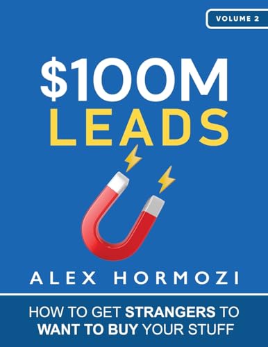 $100M Leads: How to Get Strangers To Want To Buy Your Stuff (Acquisition.com $100M Series)