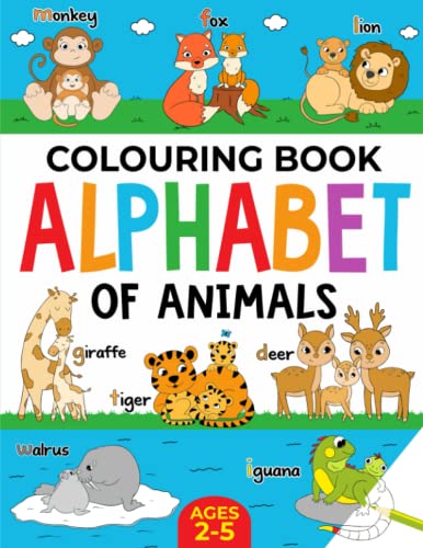 Animal Colouring Book for Children: Alphabet of Animals: Age 2-5 (Alphabet - Colour and Learn (Ages 2-5))