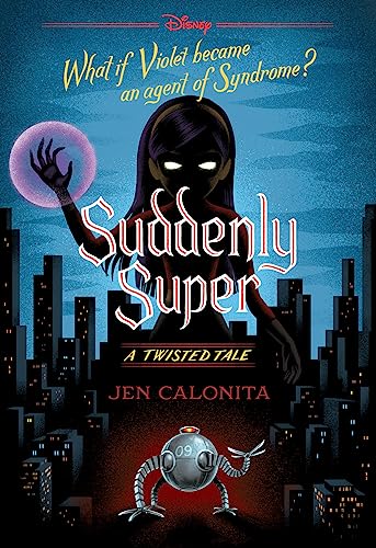 Suddenly Super (Disney: A Twisted Tale 16) (Disney Twisted Tales)