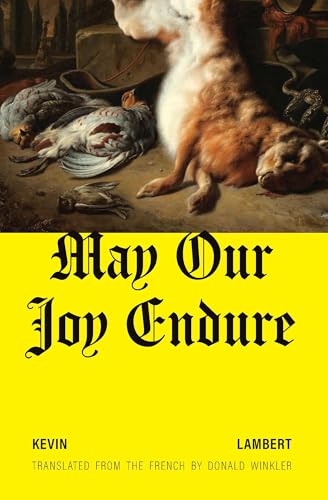 May Our Joy Endure (Biblioasis International Translation Series, 48)