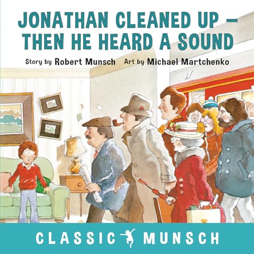 Jonathan Cleaned Up ... Then He Heard a Sound (Classic Munsch)