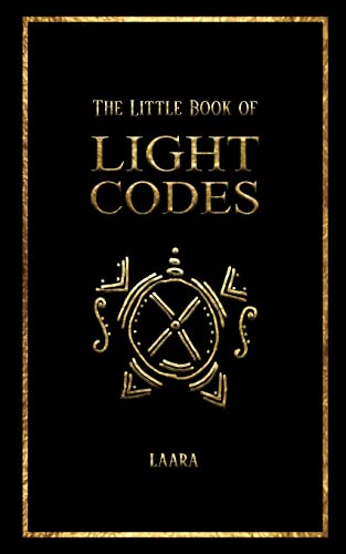 The Little Book of Light Codes: Healing Symbols for Life Transformation (Light Language Awakening)