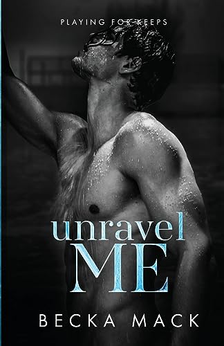 Unravel Me (Playing For Keeps)