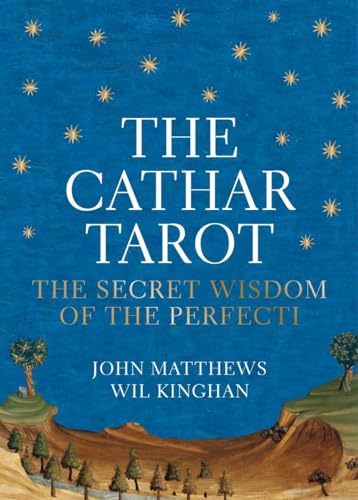 The Cathar Tarot: The Secret Wisdom of the Perfecti