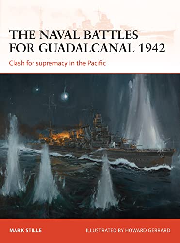 The naval battles for Guadalcanal 1942: Clash for supremacy in the Pacific (Campaign, 255)