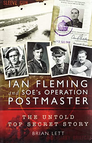 Ian Fleming and SOE’s Operation POSTMASTER: The Top Secret Story behind 007