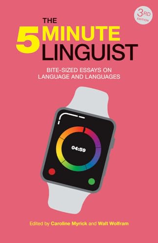 The Five-Minute Linguist: Bite-sized Essays on Language and Languages Third Edition