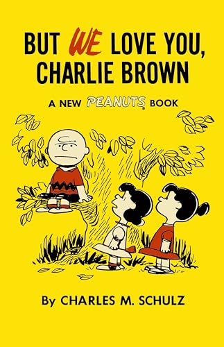 But We Love You, Charlie Brown: A New Peanuts Book