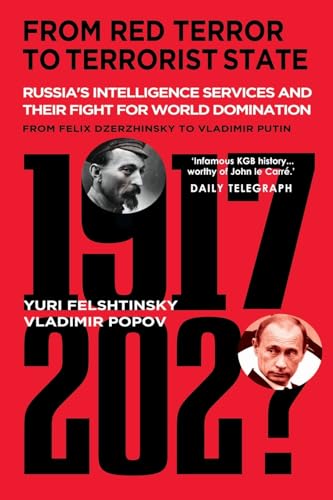 From Red Terror to Terrorist State: Russia’s Intelligence Services and Their Fight for World Domination from Felix Dzerzhinsky to Vladimir Putin