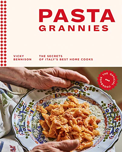 Pasta Grannies: The Official Cookbook: The Secrets of Italy