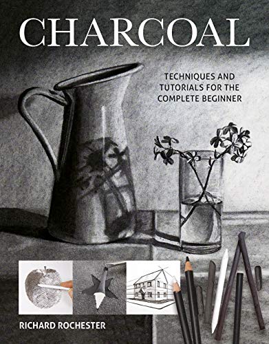 Charcoal: Techniques and Tutorials for the complete beginner