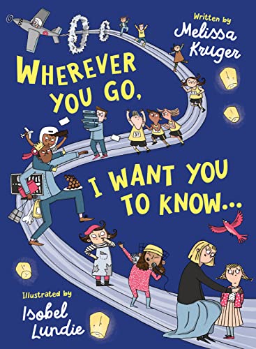 Wherever You Go, I Want You to Know...: (Beautiful Christian rhyming book for kids ages 3-7, Kindergarten and High School Graduation Gift, or for birthdays, Christmas, baptism_christening)