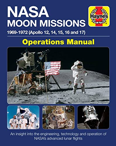 NASA Moon Missions Operations Manual: 1969 - 1972 (Apollo 12, 14, 15, 16 and 17) - An insight into the engineering, technology and operation of NASA