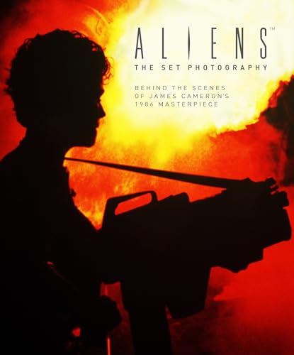 Aliens: The Set Photography: Behind the Scenes of James Cameron