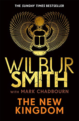 The New Kingdom: The Sunday Times bestselling chapter in the Ancient-Egyptian series from the author of River God, Wilbur Smith