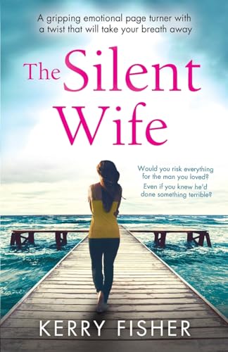 The Silent Wife: A gripping emotional page turner with a twist that will take your breath away