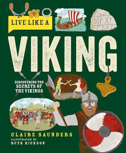 Live Like A Viking: Discovering the Secrets of the Vikings