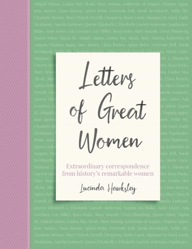 Letters of Great Women: Extraordinary correspondence from history