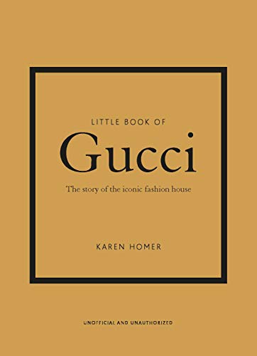 Little Book of Gucci: The Story of the Iconic Fashion House (Little Books of Fashion, 7)