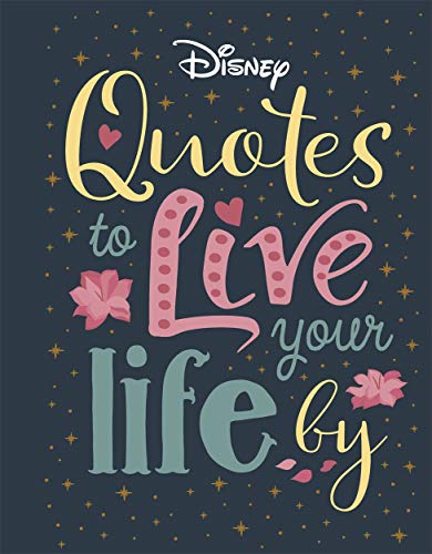 Disney Quotes to Live Your Life By: Words of wisdom from Disney