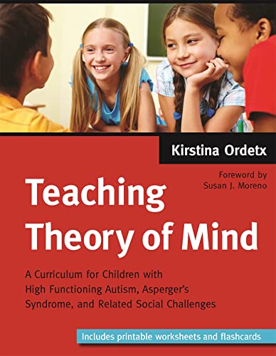 Teaching Theory of Mind: A Curriculum for Children with High Functioning Autism, Asperger