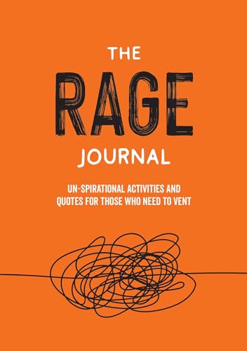 The Rage Journal: Un-spirational Activities and Quotes for Those Who Need to Vent