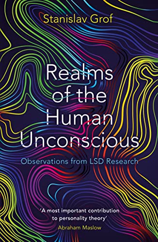 Realms of the Human Unconscious: Observations from LSD Research