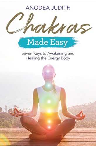 Chakras Made Easy: Seven Keys to Awakening and Healing the Energy Body