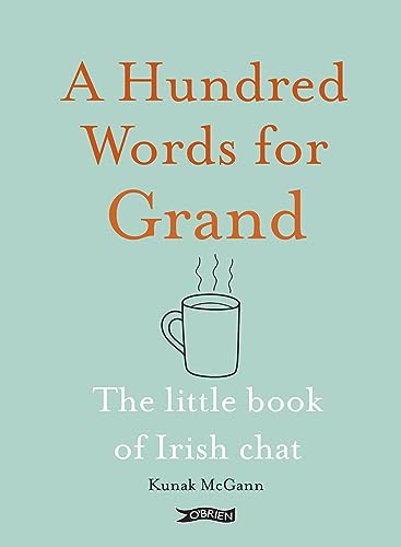 A Hundred Words for Grand: The Little Book of Irish Chat