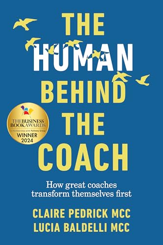 The Human Behind the Coach: How great coaches transform themselves first