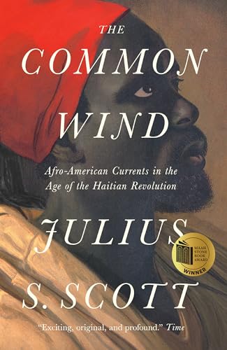 The Common Wind: Afro-American Currents in the Age of the Haitian Revolution