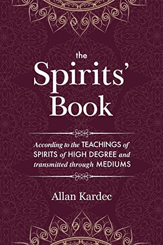 The Spirits’ Book: containing the principles of spiritist doctrine on the immortality of the soul, the nature of spirits and their relations with men - with an alphabetical index