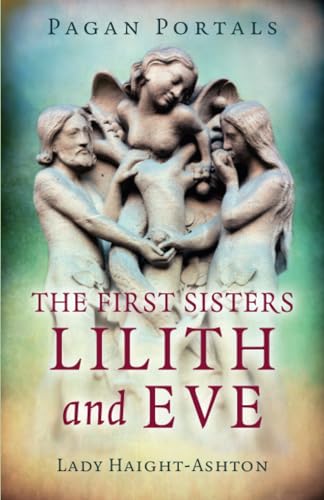 Pagan Portals - The First Sisters: Lilith and Eve