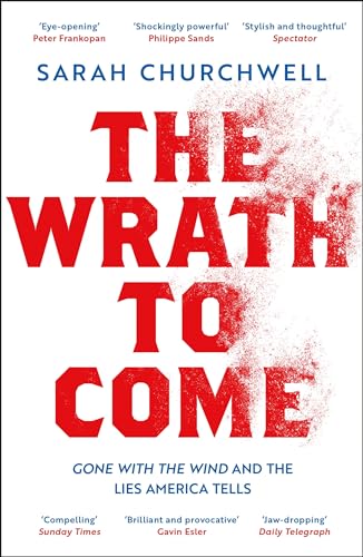 The Wrath to Come: Gone with the Wind and the Lies America Tells