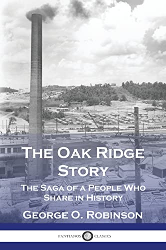 The Oak Ridge Story: The Saga of a People Who Share in History