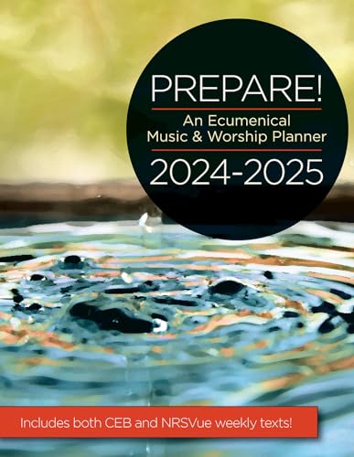 Prepare! 2024-2025 CEB_NRSVue Edition: An Ecumenical Music & Worship Planner