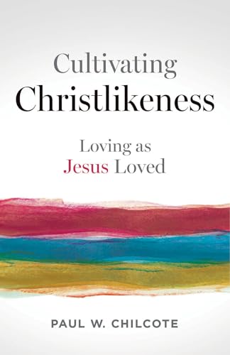 Cultivating Christlikeness: Loving as Jesus Loved